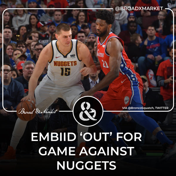 Sixers vs. Nuggets: Embiid ‘Out’ for Game