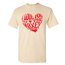 Load image into Gallery viewer, Love You To The Maxey T-shirt | Love You To The Maxey Natural T-shirt
