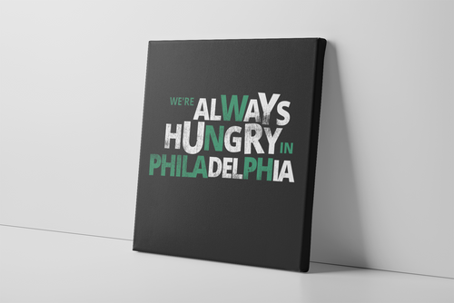 Always Hungry In Philadelphia Canvas | We're Always Hungry In Philadelphia Black Wall Canvas this canvas has the were always hungry logo