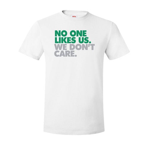 No One Likes Us T-Shirt | No One Likes Us We Don't Care White Tee Shirt the front of this shirt says no one likes us we dont care
