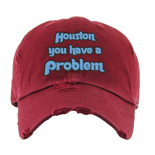 Houston You Have A Problem Distressed Dad Hat | Houston You Have A Problem Maroon Distressed Dad Hat