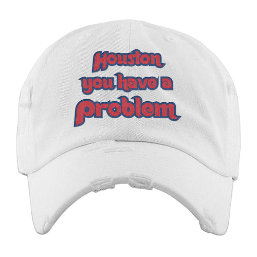 Houston You Have A Problem Distressed Dad Hat | Houston You Have A Problem White Distressed Dad Hat
