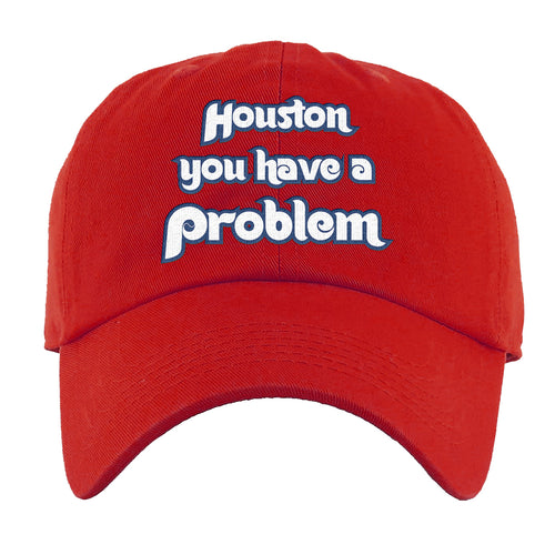 Houston You Have A Problem Dad Hat | Houston You Have A Problem Red Dad Hat