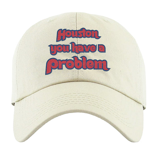 Houston You Have A Problem Dad Hat | Houston You Have A Problem White Dad Hat