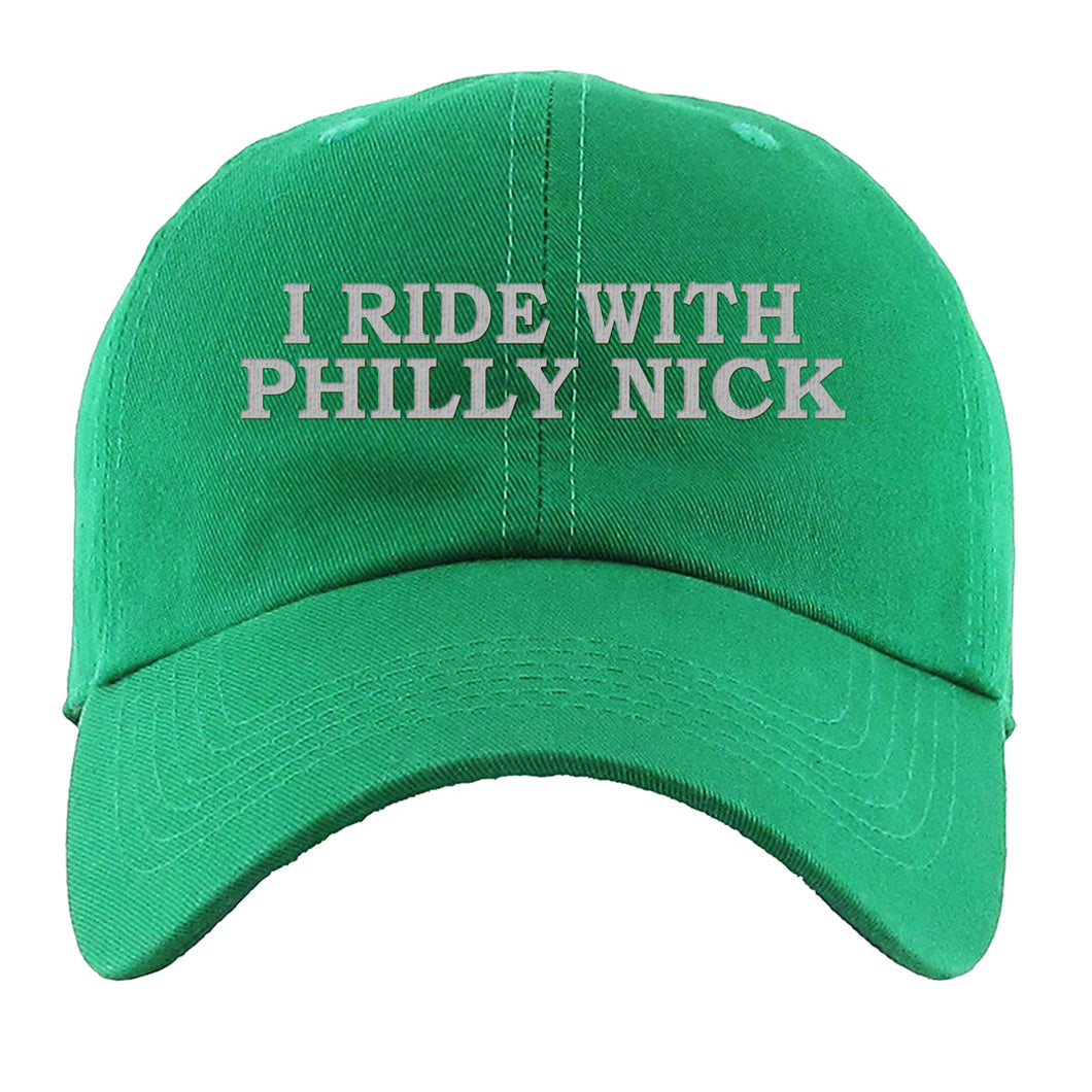 I Ride With Philly Nick Dad Hat | I Ride With Philly Nick Kelly Dad Hat
