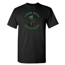 Load image into Gallery viewer, I Ride With Philly Nick T Shirt | I Ride With Philly Nick Black T Shirt
