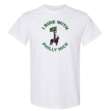 Load image into Gallery viewer, I Ride With Philly Nick T Shirt | I Ride With Philly Nick White T Shirt

