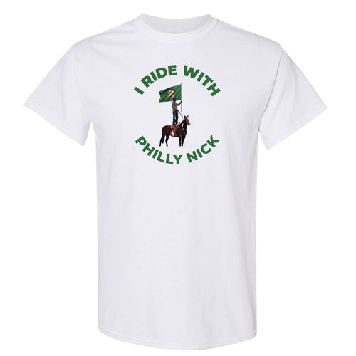 I Ride With Philly Nick T Shirt | I Ride With Philly Nick White T Shirt