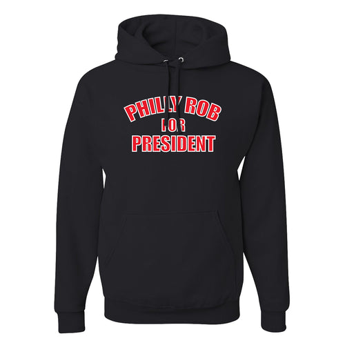 Philly Rob For President Hoodie | Philly Rob For President Black Hoodie