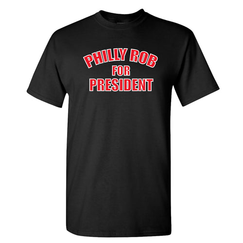 Philly Rob For President T Shirt | Philly Rob For President Black T Shirt