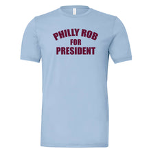 Load image into Gallery viewer, Philly Rob For President T Shirt | Philly Rob For President Baby Blue T Shirt
