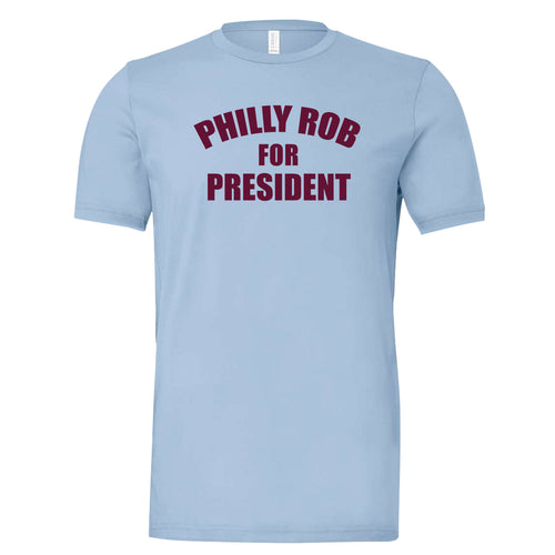 Philly Rob For President T Shirt | Philly Rob For President Baby Blue T Shirt