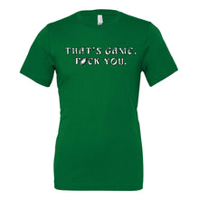 Load image into Gallery viewer, That&#39;s Game F You T Shirt | That&#39;s Game F You Kelly T Shirt
