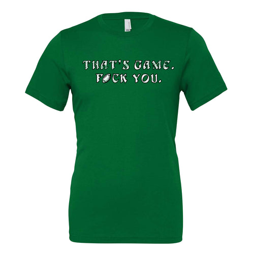 That's Game F You T Shirt | That's Game F You Kelly T Shirt