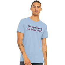 Load image into Gallery viewer, The Gang Goes To The World Series Powder Blue T-Shirt | Philadelphia Baseball
