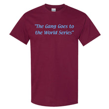 Load image into Gallery viewer, The Gang Goes To The World Series T Shirt | The Gang Goes To The World Series Maroon T Shirt
