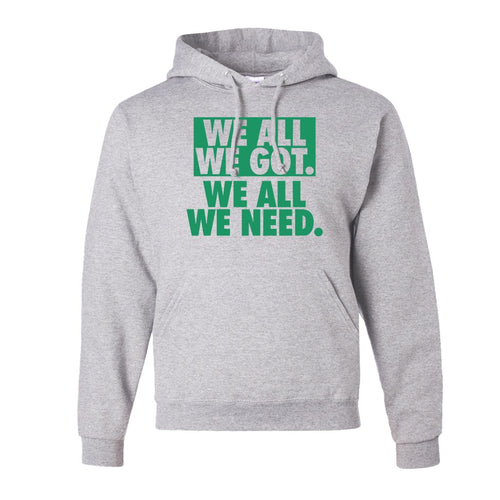 We All We Got Pull Over Hoodie | We All We Got. We All We Need Ash Pullover Hoodie the front of this hoodie has the we all we got logo