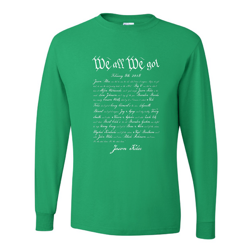 We All We Got Long Sleeve T-Shirt | Jason Kelce Speech Kelly Green Long Sleeve Tee Shirt